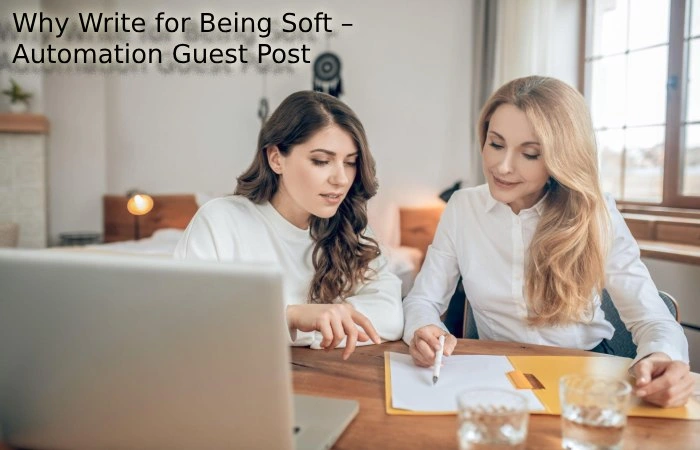 Why Write for Being Soft – Automation Guest Post