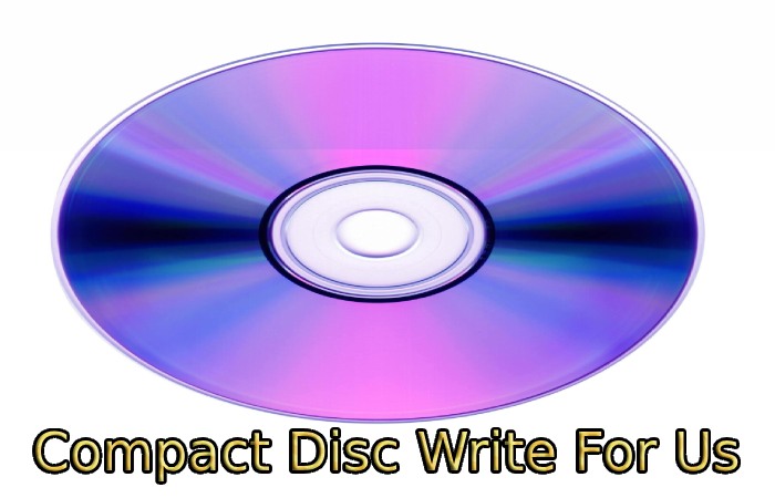 Compact Disc Write For Us