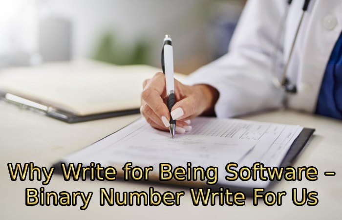 Why Write for Being Software – Binary Number Write For Us
