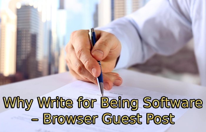 Why Write for Being Software – Browser Guest Post